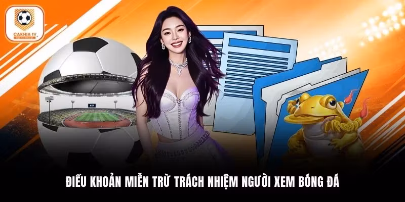 Điều khoản miễn trừ trách nhiệm người xem bóng đá