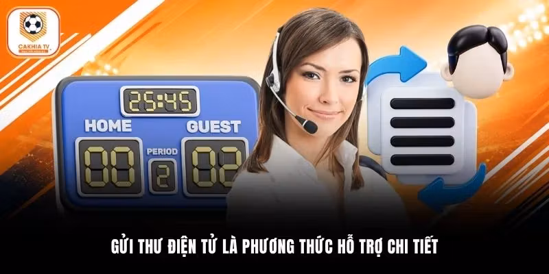 Gửi thư điện tử là phương thức hỗ trợ chi tiết