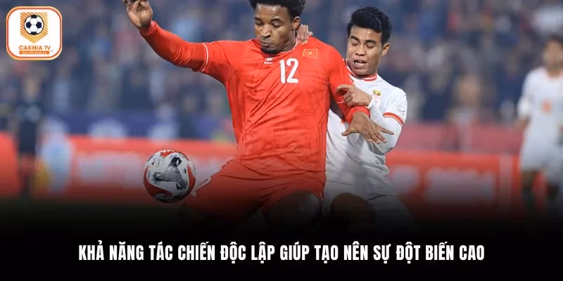 Khả năng tác chiến độc lập giúp tạo nên sự đột biến cao