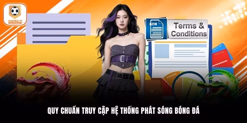 Quy chuẩn truy cập hệ thống phát sóng bóng đá