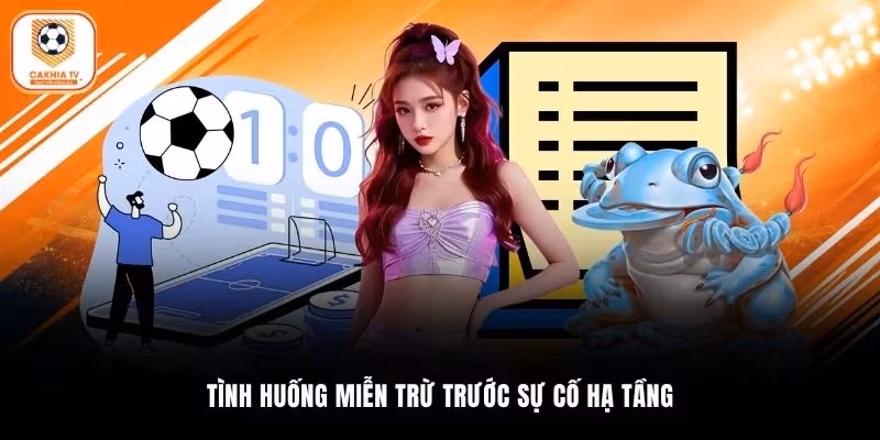 Tình huống miễn trừ trước sự cố hạ tầng