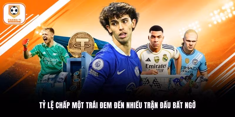 Tỷ lệ chấp một trái đem đến nhiều trận đấu bất ngờ
